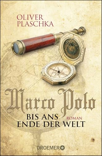 Marco Polo: Bis ans Ende der Welt: Roman | Historischer Roman