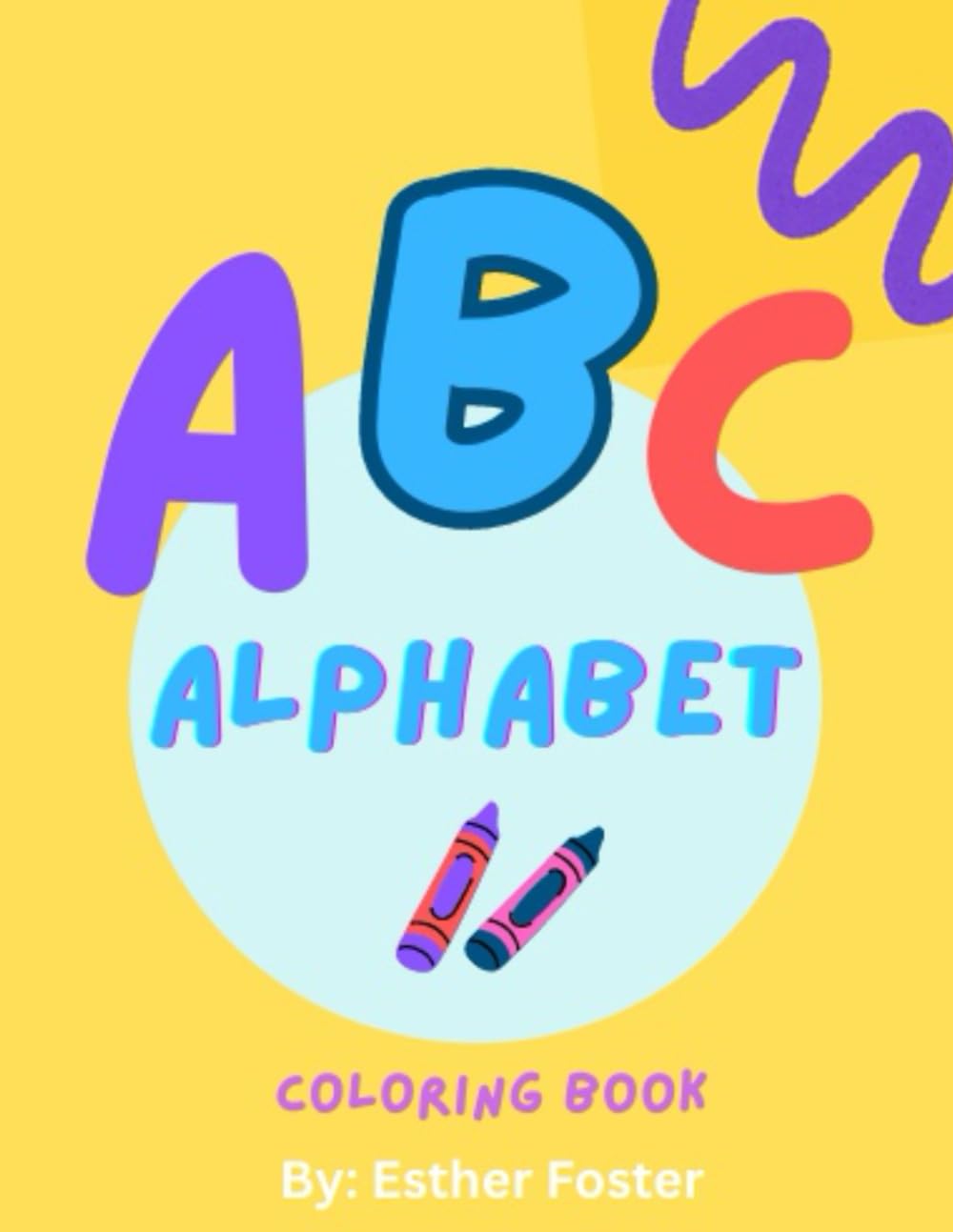 ABC Alphabet Coloring Book: A Fun Alphabet Coloring Book for Toddlers and Preschool Kids