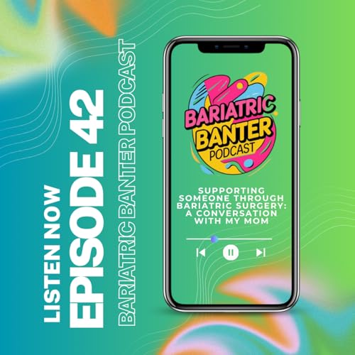 Episode 42: Supporting Someone Through Bariatric Surgery: A Conversation With My Mom