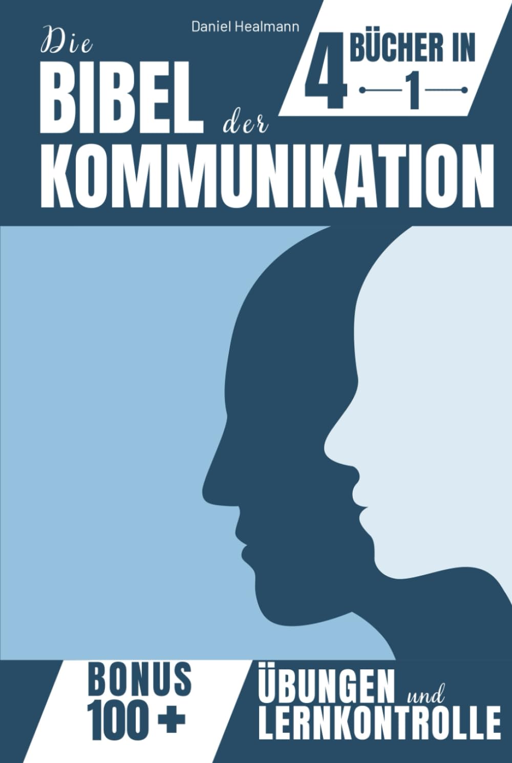 DIE BIBEL DER KOMMUNIKATION: Das 4-in-1-System für klare Gedanken, fließende Worte und souveräne Gespräche – selbst unter Druck. Mit 100 Übungen, die deine Gesprächssicherheit stabil stärken.