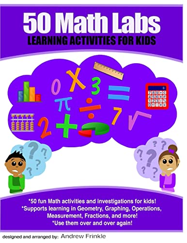 50 Math Labs: Learning Activities for Kids 1519259174 Book Cover