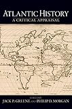 Atlantic History: A Critical Appraisal (Reinterpreting History: How Historical Assessments Change over Time)