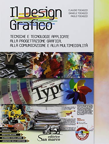 Il design grafico. Tecniche e tecnologie applicate alla progettazione grafica, alla comunicazione e multimedialità. Per gli Ist. tecnici e professionali. Con ebook. Con espansione online