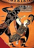 Ex Ilio. La Leggenda Di Diomede Ed Enippe - 2