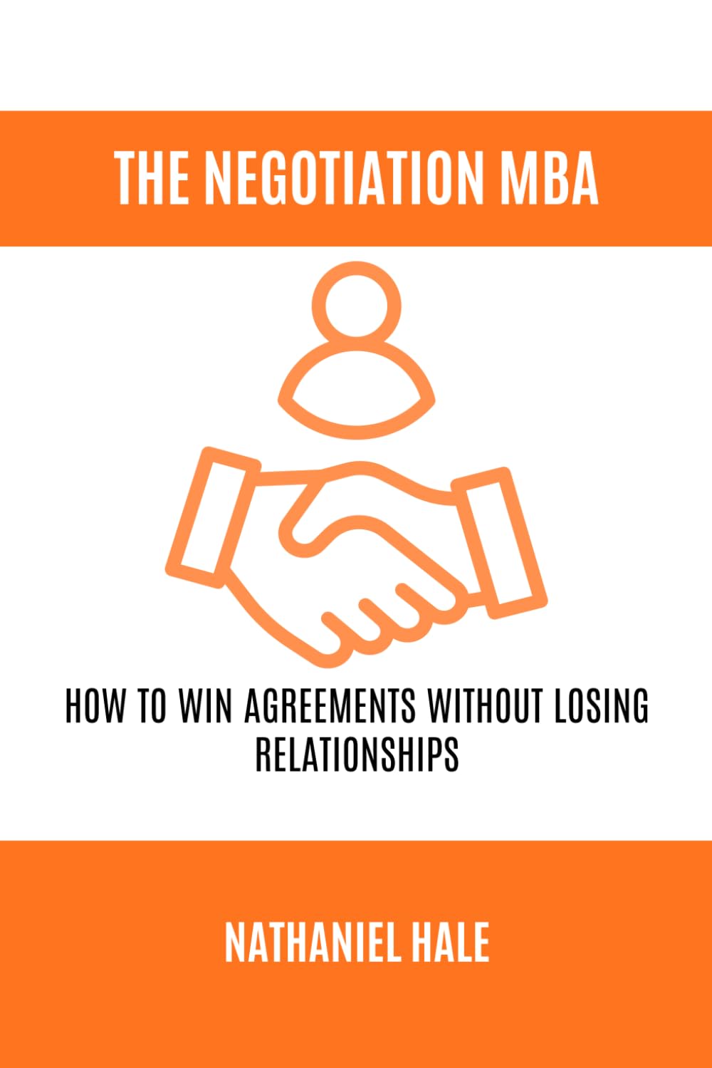 The Negotiation MBA: How to Win Agreements Without Losing Relationships