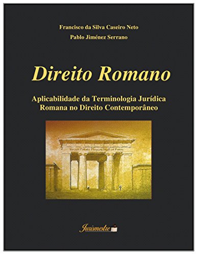 Direito Romano: Aplicabilidade da terminologia jurídica romana no direito contemporâneo