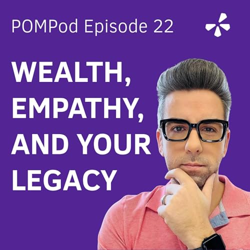 Episode 22: Wealth, Empathy, and Your Legacy cover art