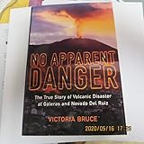 No Apparent Danger: The True Story of Volcanic Disaster at Galeras and Nevado del Ruiz