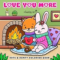 Love You More Coloring Book: For Adults and Teens, Sweetheart, Girl Moments, Cute and Cozy Hygge Spaces For Stress Relief and Relaxation. (Cute & Cozy Coloring Series) B0DSTVKMNP Book Cover