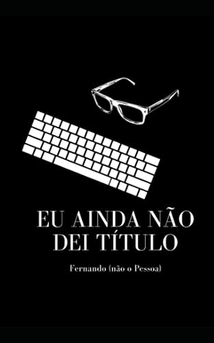 Eu Ainda Não dei TÍtulo (Portuguese Edition)