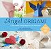 Produktbild Angel Origami: 15 Easy-to-Make Fun Paper Angels for Gifts or Keepsakes