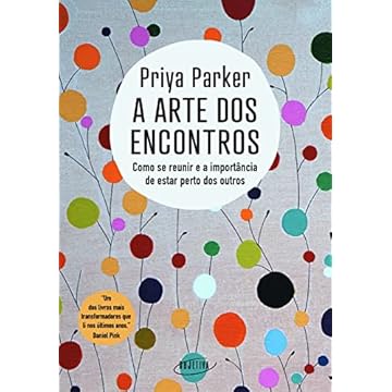 Capa do livro A arte dos encontros: Como se reunir e a importância de estar perto dos outros
