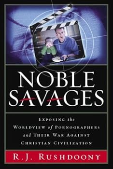 Paperback Noble Savages: Exposing the Worldview of Pornography and Their War Against Chris Book