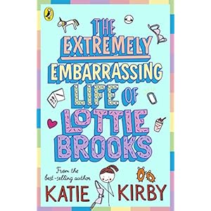 The Extremely Embarrassing Life of Lottie Brooks (Lottie Brooks, 1)