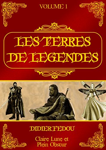 Télécharger Les Terres de Légendes: Volume 1 Francais PDF