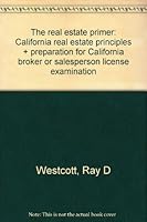 The real estate primer: California real estate principles + preparation for California broker or salesperson license examination 094074502X Book Cover