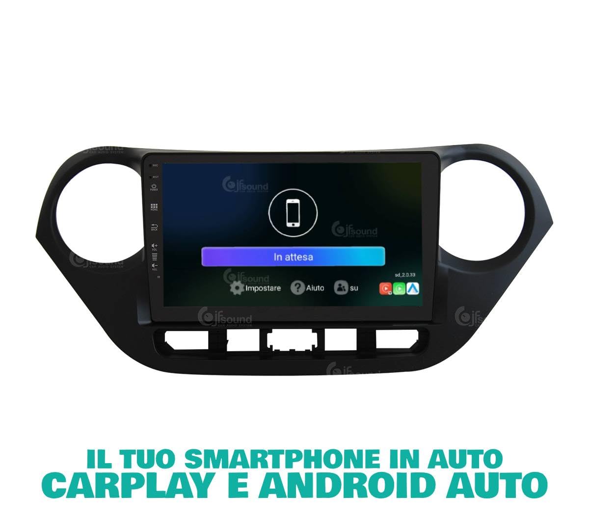 Autoradio Android JF-039H1-UP Per HYUNDAI I10 Dal 2020 | Display 9" HD, CarPlay E Android Auto, DAB+, Prodotta In Italia