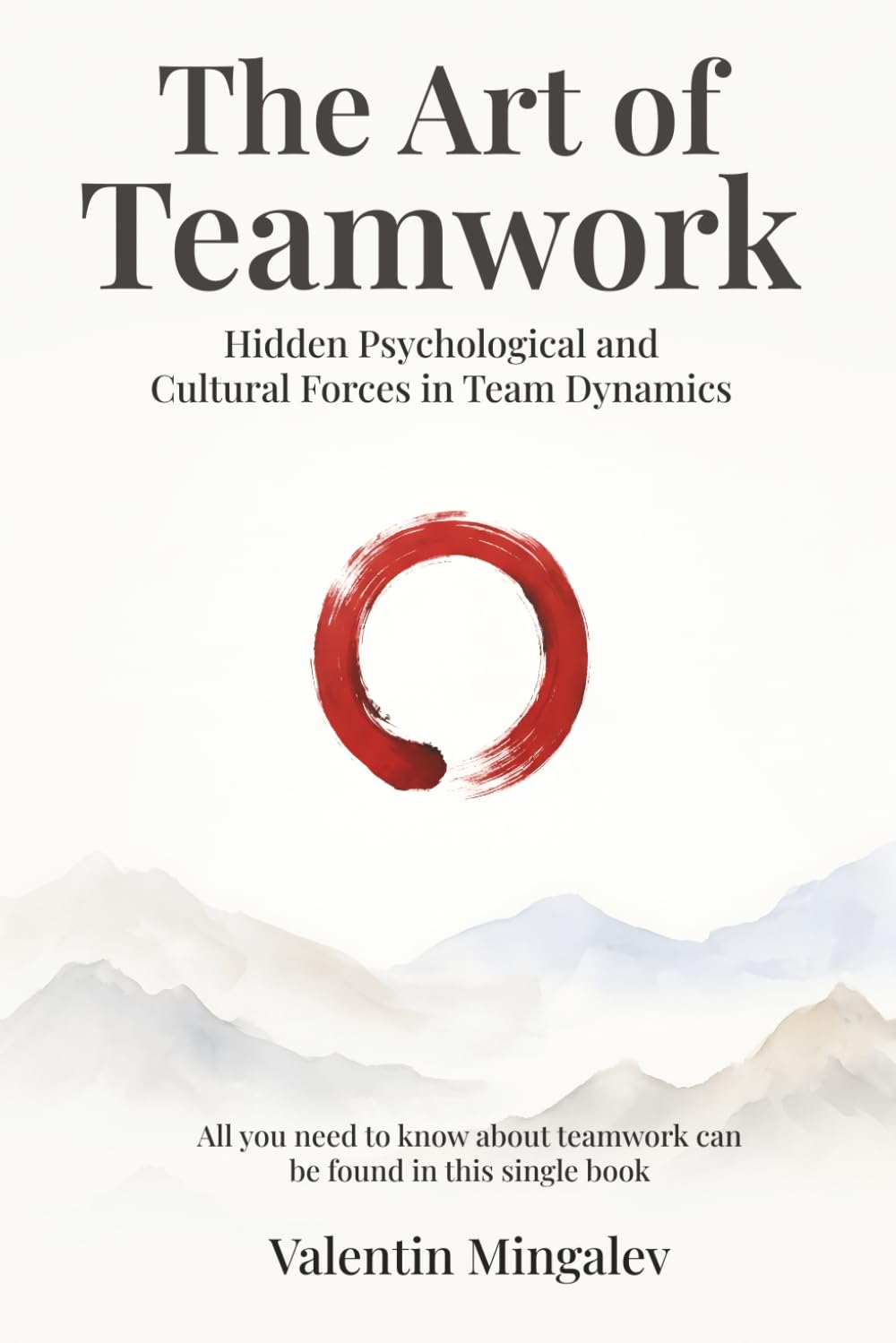 The Art of Teamwork: Hidden Psychological and Cultural Forces in Team Dynamics