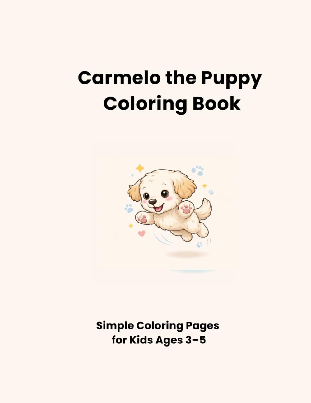 Carmelo the Puppy Coloring Book: Simple Coloring Pages for Kids Ages 3–5