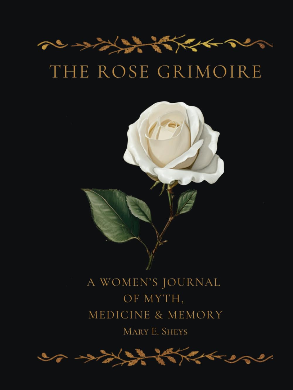 The Rose Grimoire: A Women’s Journal of Myth, Medicine & Memory      Hardcover – May 1, 2025