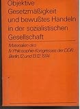  Objektive Gesetzmäßigkeit und bewußtes Handeln in der sozialistischen Gesellschaft. Materialien des IV.Philosophie-Kongresses der DDR, Berlin, 12. und 13.Dezember 1974.