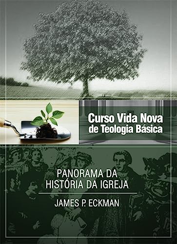 Curso Vida Nova de Teologia Básica - Vol. 4 - Panorama da História da Igreja