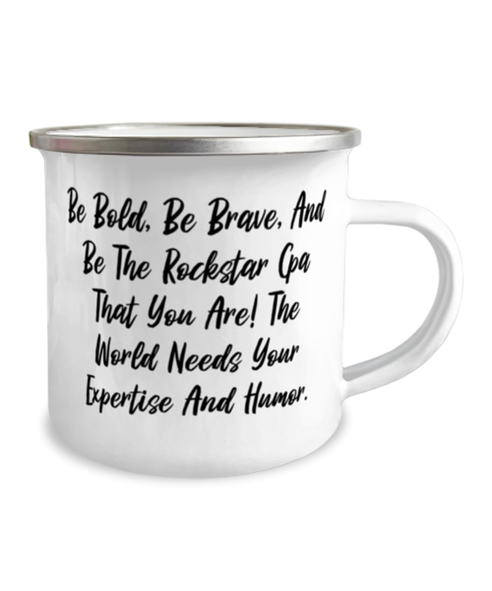 MIPOMALL Be Bold, Be Brave, And Be The Rockstar Cpa That You Are! The. 12oz Camper Mug, CPA Present From Friends, Sarcastic For Coworkers, CPA gifts, CPA fun, CPA party
