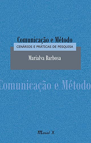 Comunicação e método: cenários e práticas de pesquisa