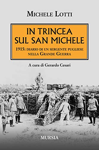 In trincea sul San Michele: 1915: diario di un sergente pugliese nella Grande Guerr