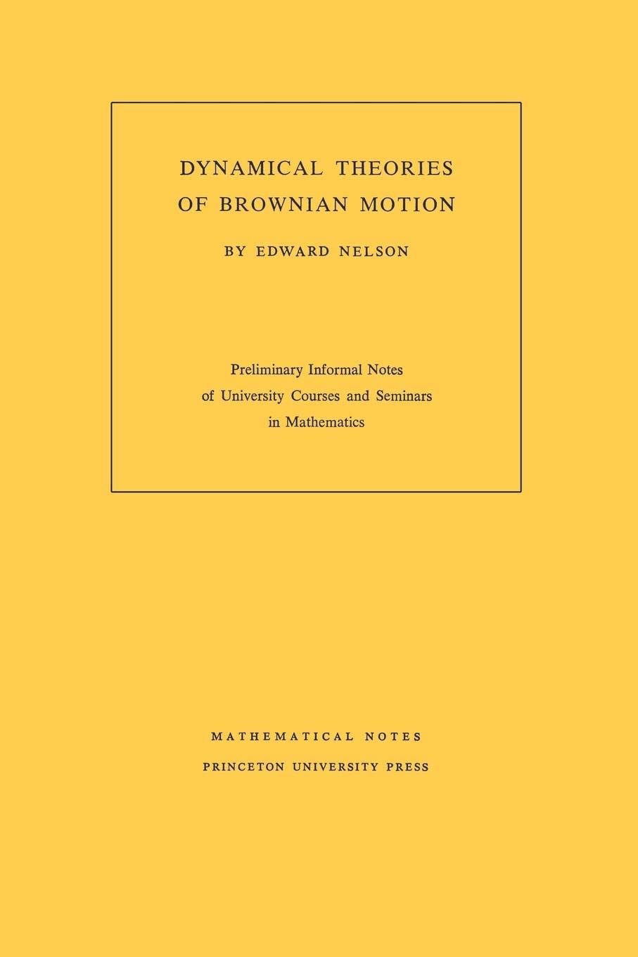 Dynamical Theories of Brownian Motion (Mathematical Notes (Princeton University Press)): 101