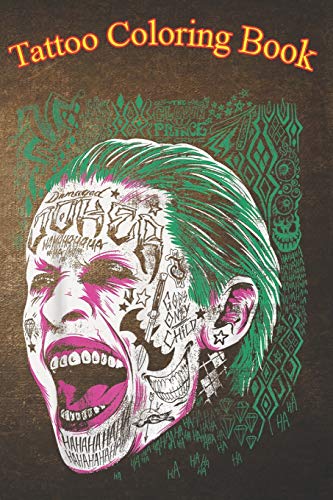 Tatto Coloring Book: Joker Face Tattoo An Adult Coloring Book with Awesome, Sexy, and Relaxing Tattoo Designs for Men and Women