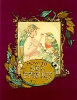 How to See Fairies 1551923033 Book Cover
