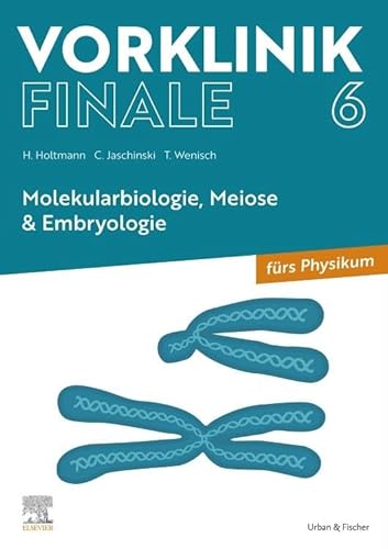 Vorklinik Finale 6: Molekularbiologie, Meiose & Embryologie - fürs Physikum