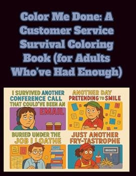 Paperback Color Me Done: A Customer Service Survival Coloring Book (for Adults Who’ve Had Enough) Book