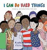 I Can Do Hard Things: Mindful Affirmations for Kids