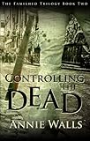 Controlling the Dead (The Famish... - Annie Walls