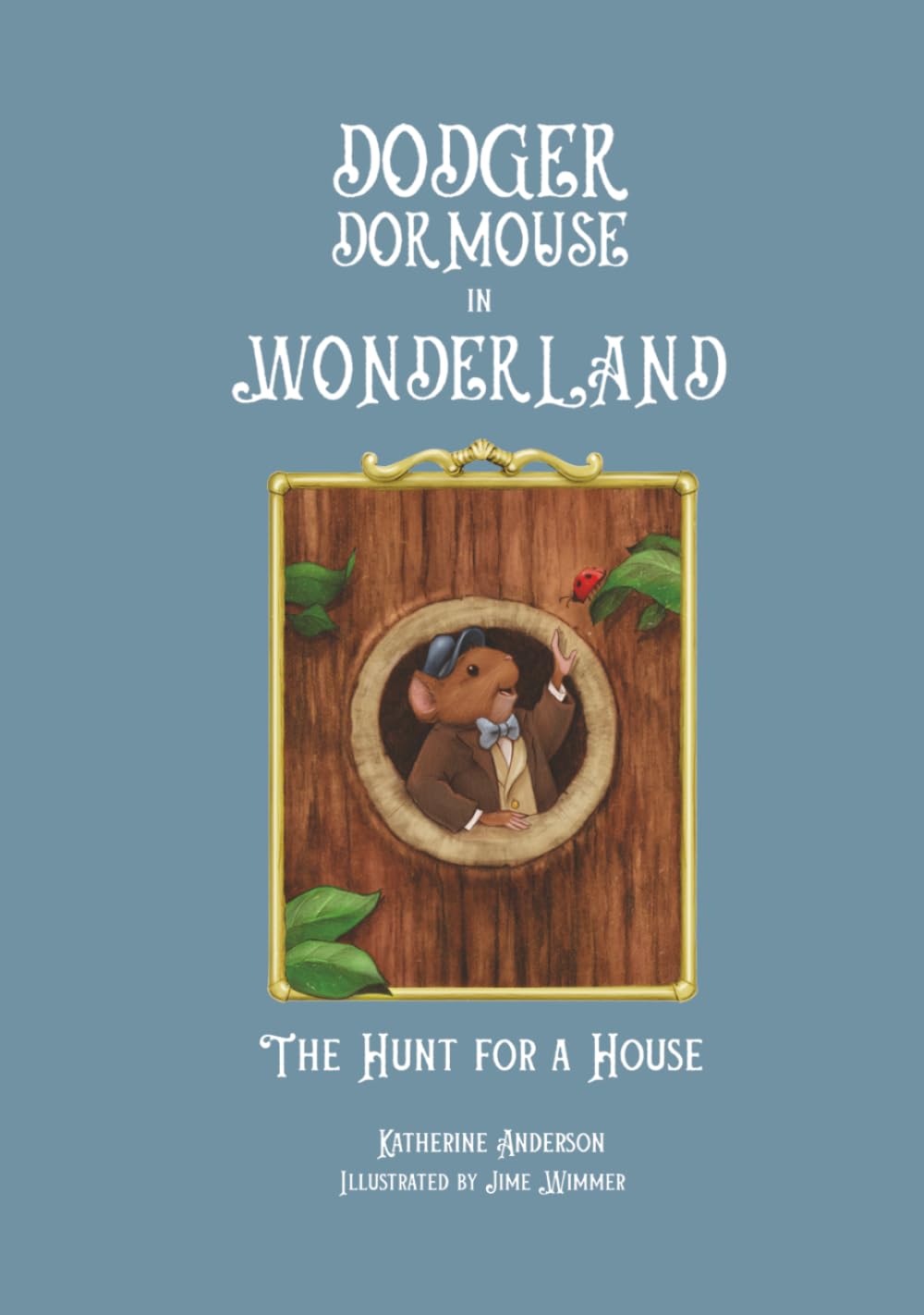 Dodger Dormouse in Wonderland: The Hunt for a House (The Dodger Dormouse Collection)