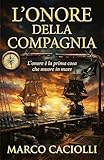 L'onore della Compagnia: Intrighi e tradimenti nella Compagnia delle Indie Orientali – Saga delle Due Bandiere, Libro 1 di 3