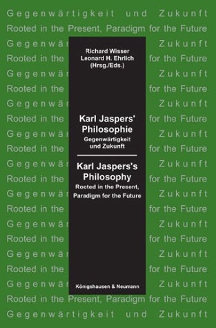 Karl Jaspers' Philosophie. Gegenwaertigkeit und Zukunft