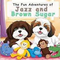 The Fun Adventures of Jazz and Brown Sugar: 20 Fun Stories for Children Ages 3-7 B0F5N7FVMC Book Cover