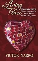 Living Peace: Connecting Your Spirituality with Your Work for Justice 1499798024 Book Cover