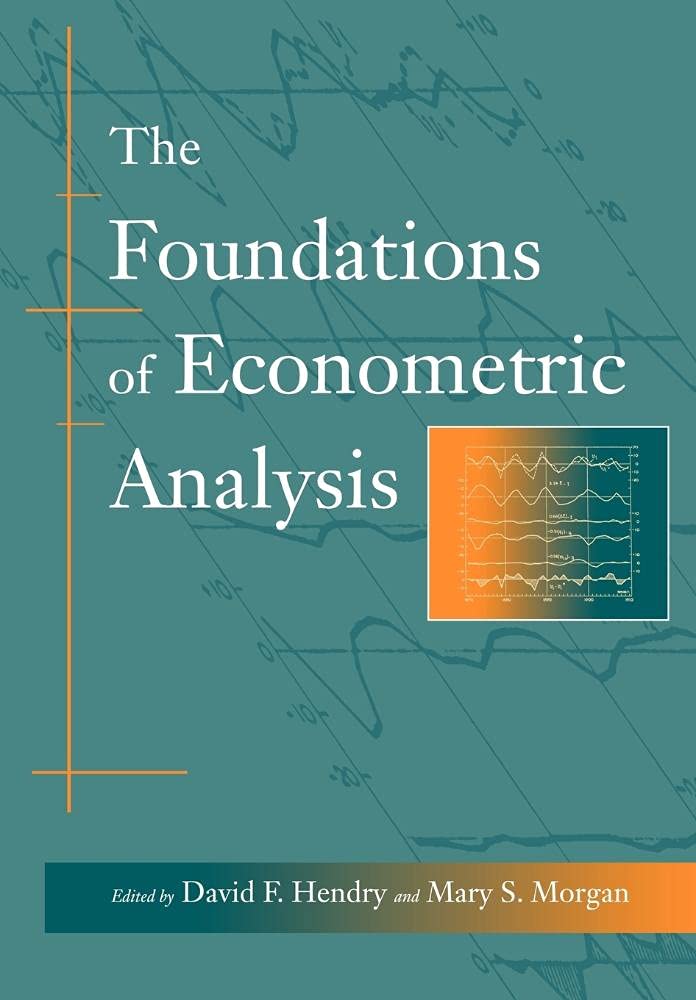 The Foundations of Econometric Analysis by David F. Hendry, M... - 9780521588706