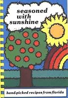 Seasoned with Sunshine: Hand-picked Recipes From Florida 0961272805 Book Cover