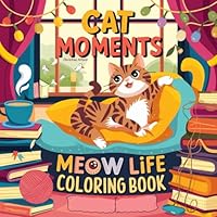 Cat Moments Meow Life Coloring Book (Bold & Easy) Pt 1: For All Cat Lovers (Bold & Easy Coloring Books) B0F62Q5FHD Book Cover