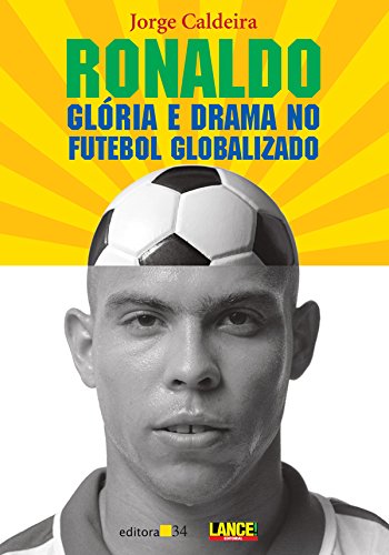 Ronaldo: Glória e Drama no Futebol Globalizado