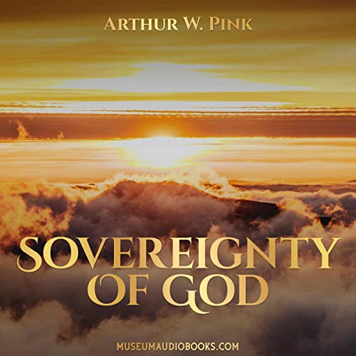 Sovereignty of God by Arthur W. Pink episode artwork