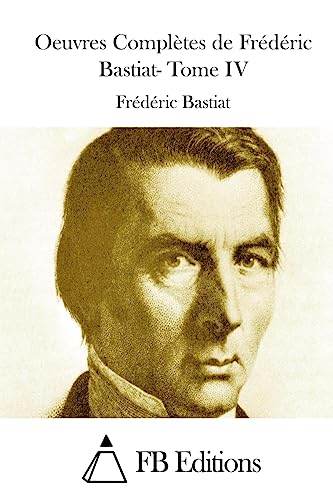 Oeuvres Complètes de Frédéric Bastiat- Tome IV (French Edition)