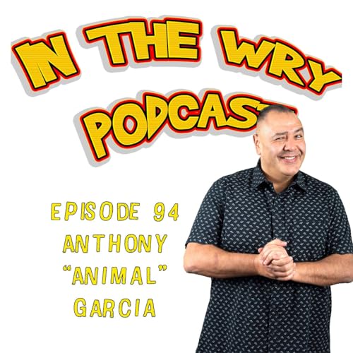 Episode 94: Comedian/Radio DJ-Anthony "Animal" Garcia