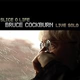 Slice O Life: Bruce Cockburn Live Solo