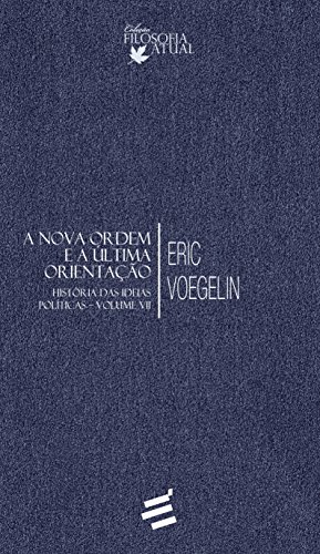 A Nova Ordem e a Última Orientação. História das Ideias Políticas – Volume VII